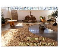 Pilgern im Waldecker Upland (Wandkalender 2026 DIN A3 quer), CALVENDO Monatskalender: In schöner Landschaft und besonderen Kirchen Stille finden und Aufatmen.