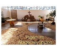 Pilgern im Waldecker Upland (Wandkalender 2026 DIN A4 quer), CALVENDO Monatskalender: In schöner Landschaft und besonderen Kirchen Stille finden und Aufatmen.