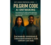 PILGRIM CODE - AI Awakening (DE LOGOS PROTOCOL-serie - Boek 1): Een profetische sciencefictionthriller waarin geloof botst met kunstmatige intelligentie, en licht strijdt tegen de code