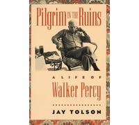 Pilgrim in the Ruins: A Life of Walker Percy (Chapel Hill Books) by Jay Tolson (1994-02-02)