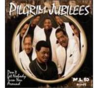 Pilgrim Jubilees - Don't Let Anybody Turn You Aro