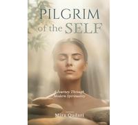 Pilgrim of the Self: A Journey Through Modern Spirituality