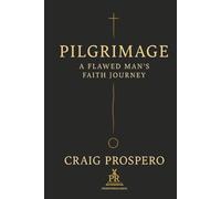 Pilgrimage: A Flawed Man's Faith Journey