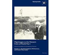 Pilgrimages to the Western Front of World War I: Historical Exemplars & Contemporary Practices