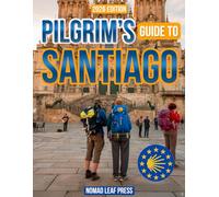 Pilgrim's Guide to Santiago: Picture Yourself Experiencing the Camino with Confidence | Clear Routes, Trusted Stays, Food Stops & Secret Tips to Overcome Every Physical & Emotional Challenge