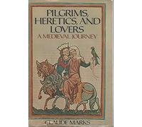 Pilgrims, Heretics, and Lovers: A Medieval Journey