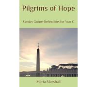 Pilgrims of Hope: Sunday Gospel Reflections for Year C