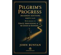 Pilgrim's Progress Parts I & II (Reader's Edition): With Access to Grace Abounding to the Chief of Sinners