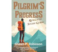 Pilgrim's Progress Rewalked: Study Guide Edition: Complete Story and Study Guide