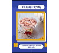 Pill Popper by Day: A Journey through Caffeine Addiction