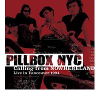 Pillbox Nyc Calling From Nowhereland; Live In Vancouver 1994