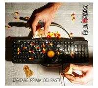 Pillheads - Digitare Prima Dei Pasti - Cd