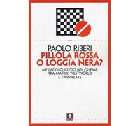 Pillola rossa o loggia nera? Messaggi gnostici nel cinema tra Matrix, Westworld e Twin Peaks