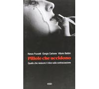 Pillole che uccidono. Quello che nessuno ti dice sulla contraccezione