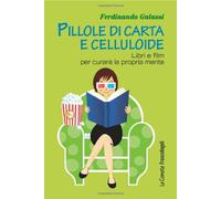 Pillole di carta e celluloide. Libri e film per curare la propria mente