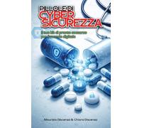 Pillole di Cybersicurezza: Il tuo kit di pronto soccorso per il mondo digitale