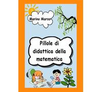 Pillole di didattica della matematica di Marino Marzo, 2021, Youcanprint