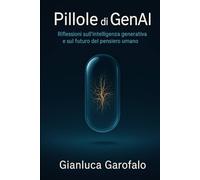 Pillole di GenAI: Riflessioni sull’intelligenza generativa e sul futuro del pensiero umano