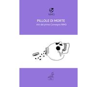 Pillole di Morte: Atti del primo Convegno NIMO: 1