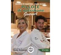 Pillole di nutrizione gourmet - Di Martino Silvana, Biondi Fabio