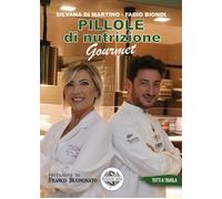 Pillole di nutrizione gourmet - Di Martino Silvana, Biondi Fabio