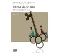 Pillole di saggezza. 365 riflessioni per migliorare la tua vita