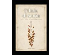 Pillole di Storia: Storie di uomini - Dall'antichità ai giorni nostri