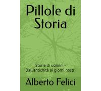 Pillole di Storia: Storie di uomini - Dall'antichità ai giorni nostri