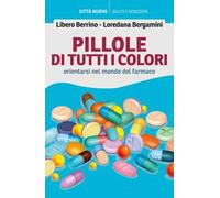 Pillole di tutti i colori. Orientarsi nel mondo del farmaco