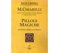 Pillole magiche. Tecniche e rituali di magia
