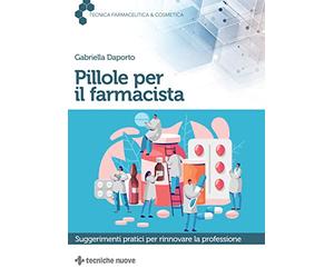 Pillole per il farmacista. Suggerimenti pratici per rinnovare la professione