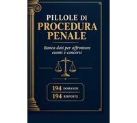 Pillole Procedura Penale: Banca dati per esami e concorsi