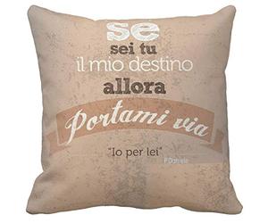Pillow Cuscino Personalizzato 40X40 Frase Pino Daniele Canzone d'Amore IO per LEI SE Sei TU Il Mio Destino Allora PORTAMI Via - 1- Cuore Amore Idea Regalo