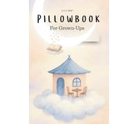 Pillowbook For Grown-Ups: A Companion for Sleepless Nights and Moonlit Minds