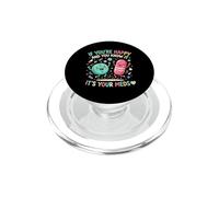 Pills If You're Happy and You Know It It's Your Meds Nursing PopSockets PopGrip per MagSafe
