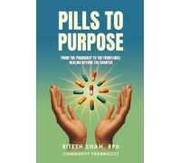 Pills to Purpose: From the Pharmacy to the Frontlines: Healing Beyond the Counter