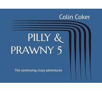 PILLY & PRAWNY 5: The continuing crazy adventures