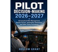 Pilot Decision-Making 2026-2027: Aeronautical Risk Management, Human Factors, Automation Awareness, and Safer Flying Techniques