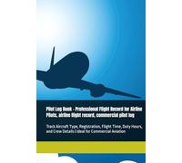 Pilot Log Book | Professional Flight Record for Airline Pilots, airline flight record, commercial pilot log| 120 Pages | 6x9 Inch: Track Aircraft ... Crew Details | Ideal for Commercial Aviation