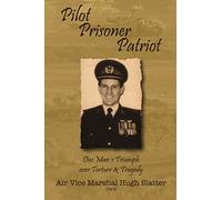 Pilot, Prisoner, Patriot: One man's triumph over torture and tragedy - NUOVO