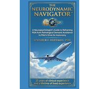 Pilot’s Drive for Autonomy: The Neurodynamic Navigator System: A Neuropsychologist’s Guide to Reframing PDA from Pathological Demand Avoidance to Pilot's Drive for Autonomy