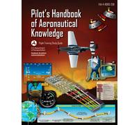 Pilot’s Handbook of Aeronautical Knowledge FAA-H-8083-25B (Color Print): Flight Training Study Guide