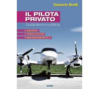 Pilota Privato. Guida Teorico Pratica - Giancarlo Stretti - 2021 - Aviolibri