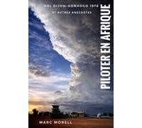 Piloter en Afrique: Vol Dijon-Korhogo 1978 et autres anecdotes illustrées