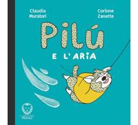 Pilù e l'aria. Ediz. a colori