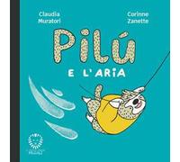 Pilù e l'aria. Ediz. a colori