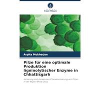 Pilze für eine optimale Produktion ligninolytischer Enzyme in Chhattisgarh: Isolierung und molekulare Charakterisierung von Pilzen in der Region Bhilai Durg