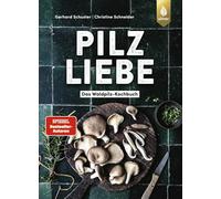 Pilzliebe: Das Waldpilz-Kochbuch