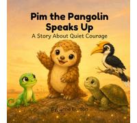 Pim the Pangolin Speaks Up: A Story About Quiet Courage