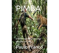 PIMBA: O Homem que Matou uma Onça sem Olhar pra Trás